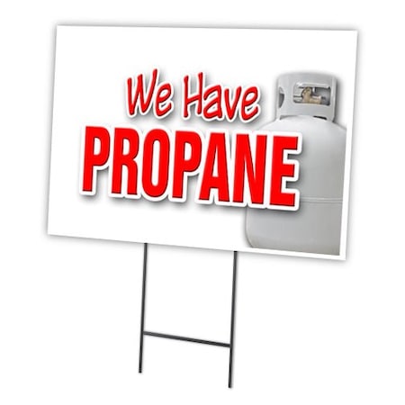 Signmission We Have Propane Yard Sign & Stake outdoor plastic coroplast window, C-1824 We Have Propane C-1824 We Have Propane